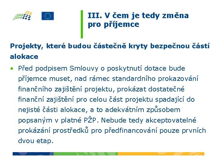 III. V čem je tedy změna pro příjemce Projekty, které budou částečně kryty bezpečnou