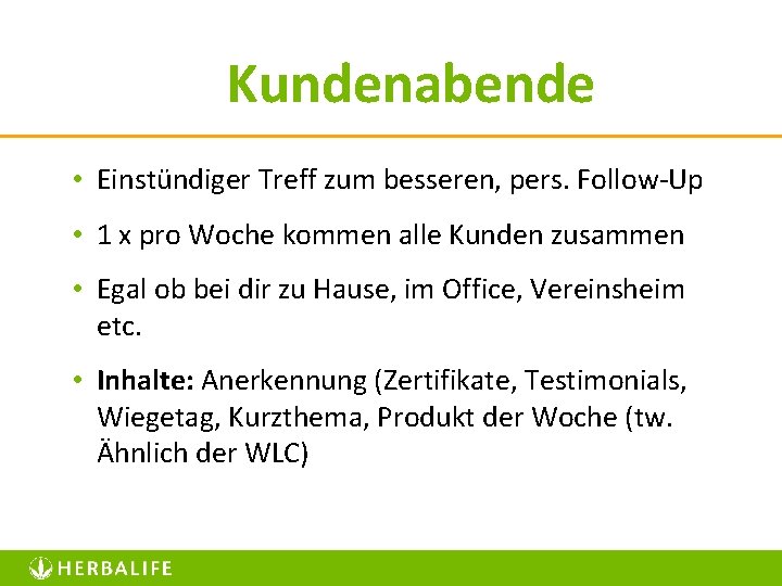 Kundenabende • Einstündiger Treff zum besseren, pers. Follow-Up • 1 x pro Woche kommen