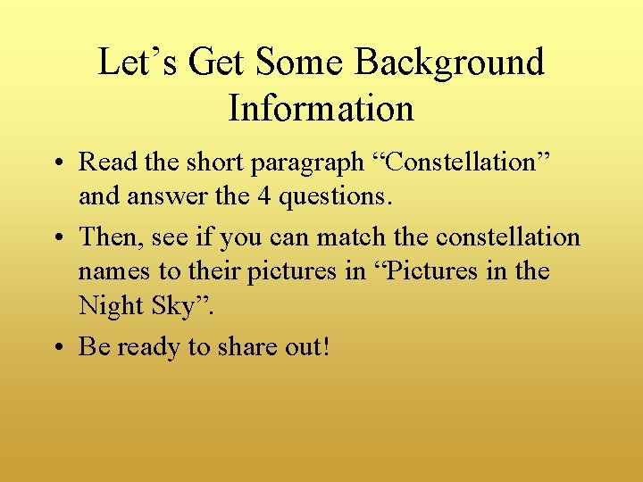 Let’s Get Some Background Information • Read the short paragraph “Constellation” and answer the