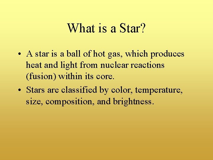 What is a Star? • A star is a ball of hot gas, which