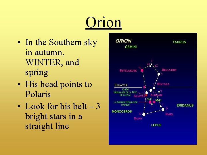 Orion • In the Southern sky in autumn, WINTER, and spring • His head