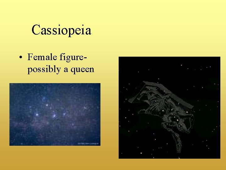 Cassiopeia • Female figurepossibly a queen 