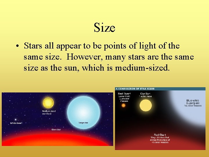 Size • Stars all appear to be points of light of the same size.