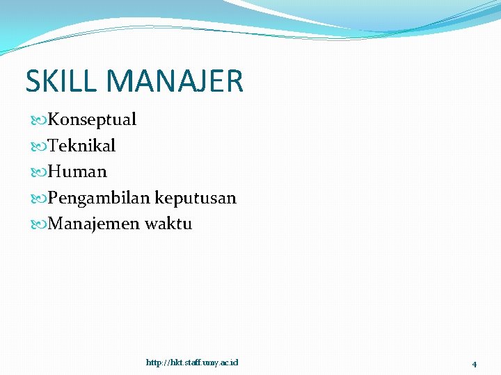 SKILL MANAJER Konseptual Teknikal Human Pengambilan keputusan Manajemen waktu http: //hkt. staff. umy. ac.