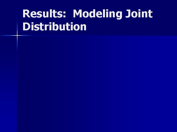 Results: Modeling Joint Distribution 