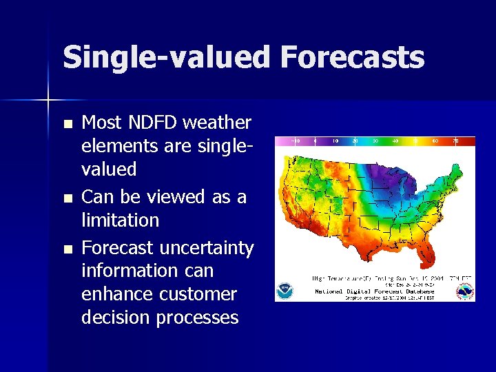 Single-valued Forecasts n n n Most NDFD weather elements are singlevalued Can be viewed