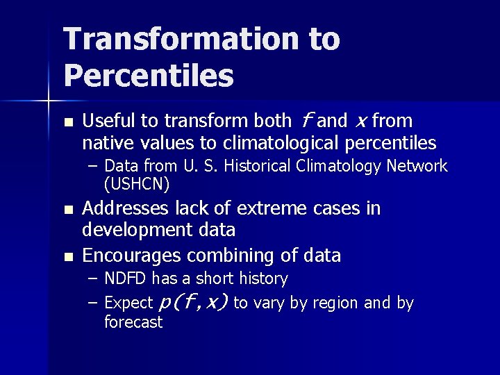 Transformation to Percentiles n Useful to transform both f and x from native values