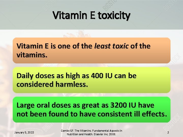Vitamin E toxicity Vitamin E is one of the least toxic of the vitamins.