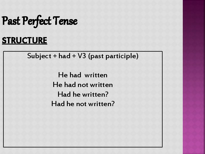 Past Perfect Tense STRUCTURE Subject + had + V 3 (past participle) He had