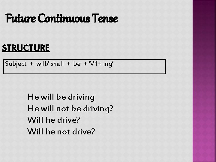 Future Continuous Tense STRUCTURE Subject + will/ shall + be + ‘V 1+ ing’