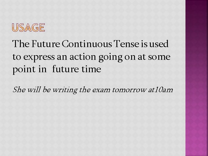 The Future Continuous Tense is used to express an action going on at some