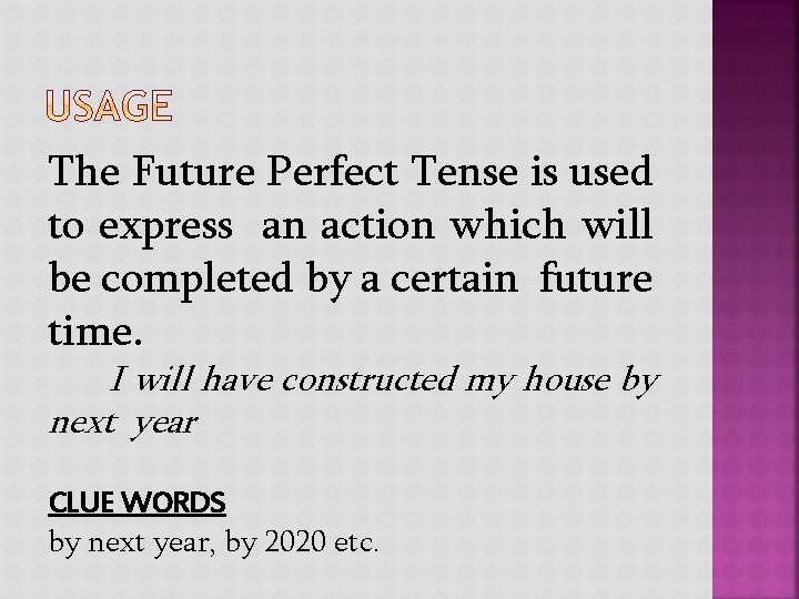 The Future Perfect Tense is used to express an action which will be completed