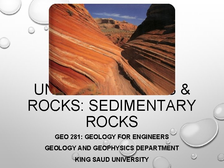 UNIT 2 C: MINERALS & ROCKS: SEDIMENTARY ROCKS GEO 281: GEOLOGY FOR ENGINEERS GEOLOGY