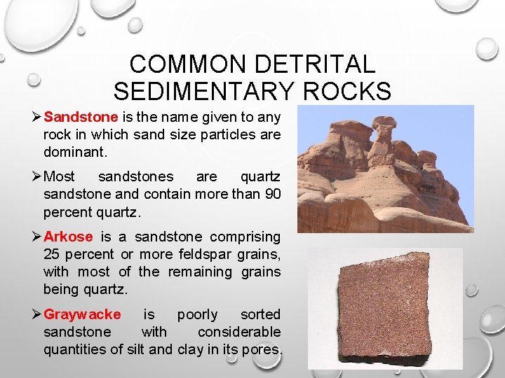 COMMON DETRITAL SEDIMENTARY ROCKS Ø Sandstone is the name given to any rock in