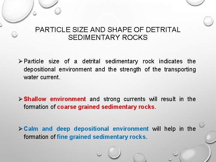 PARTICLE SIZE AND SHAPE OF DETRITAL SEDIMENTARY ROCKS Ø Particle size of a detrital