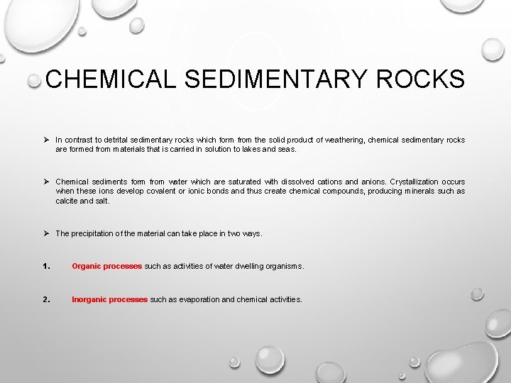 CHEMICAL SEDIMENTARY ROCKS Ø In contrast to detrital sedimentary rocks which form from the