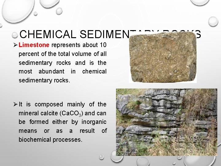 CHEMICAL SEDIMENTARY ROCKS Ø Limestone represents about 10 percent of the total volume of