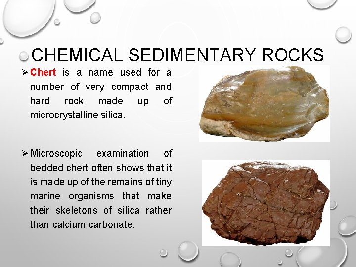 CHEMICAL SEDIMENTARY ROCKS Ø Chert is a name used for a number of very