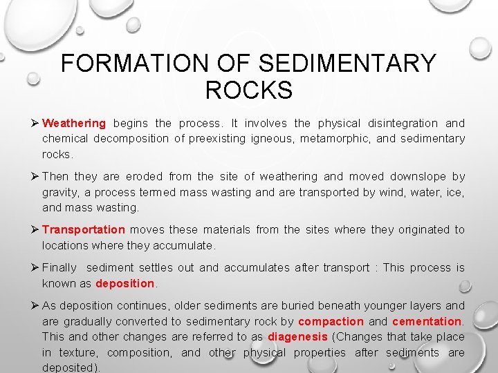 FORMATION OF SEDIMENTARY ROCKS Ø Weathering begins the process. It involves the physical disintegration