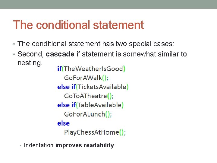 The conditional statement • The conditional statement has two special cases: • Second, cascade