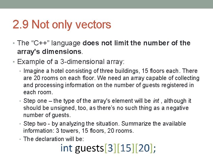 2. 9 Not only vectors • The “C++” language does not limit the number