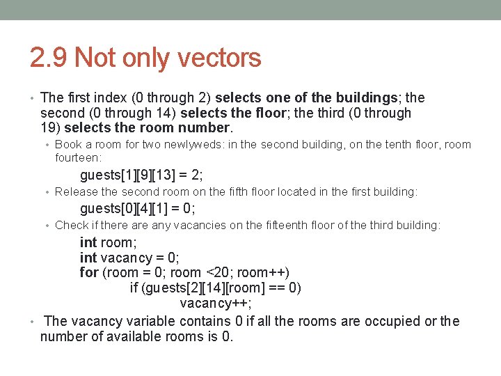 2. 9 Not only vectors • The first index (0 through 2) selects one