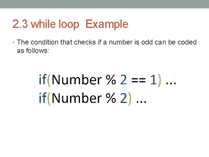 2. 3 while loop Example • The condition that checks if a number is