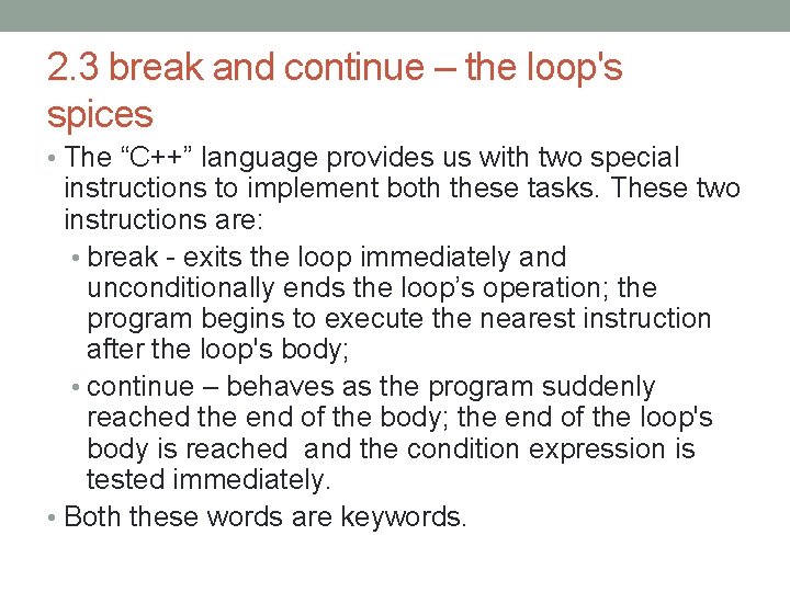 2. 3 break and continue – the loop's spices • The “C++” language provides