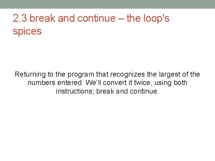 2. 3 break and continue – the loop's spices Returning to the program that