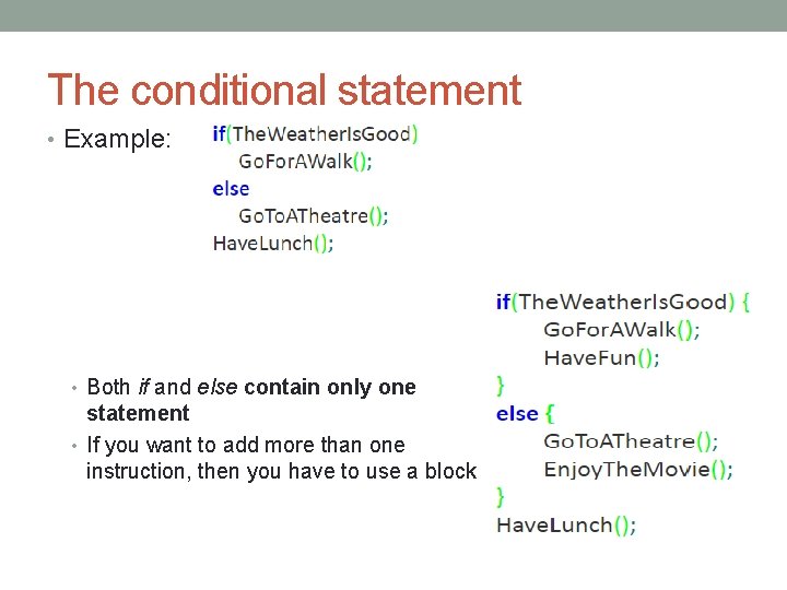 The conditional statement • Example: • Both if and else contain only one statement