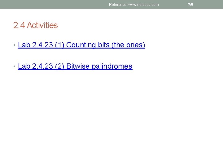 Reference: www. netacad. com 2. 4 Activities • Lab 2. 4. 23 (1) Counting