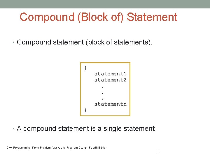 Compound (Block of) Statement • Compound statement (block of statements): • A compound statement