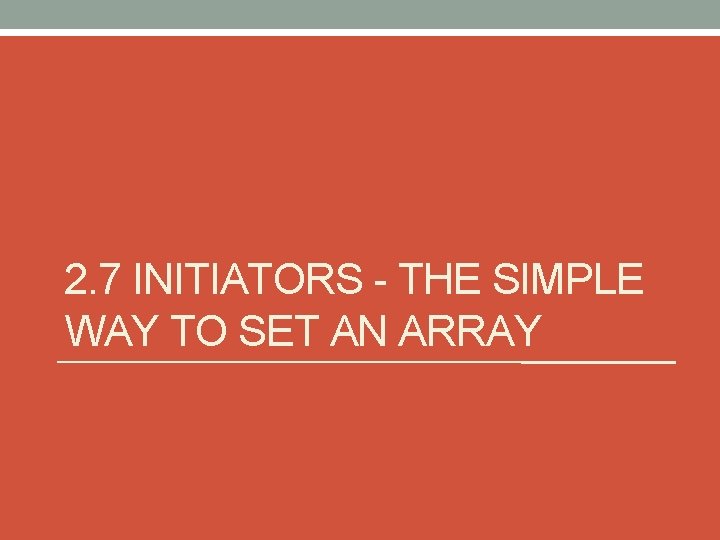2. 7 INITIATORS - THE SIMPLE WAY TO SET AN ARRAY 