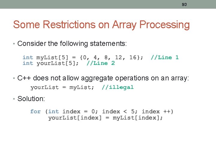 93 Some Restrictions on Array Processing • Consider the following statements: • C++ does