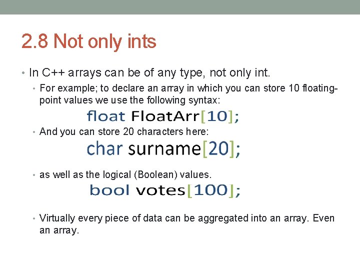 2. 8 Not only ints • In C++ arrays can be of any type,