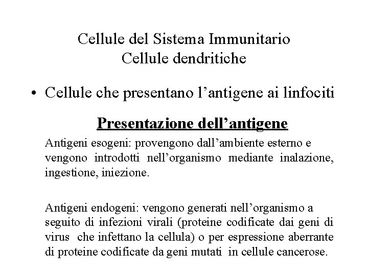 Cellule del Sistema Immunitario Cellule dendritiche • Cellule che presentano l’antigene ai linfociti Presentazione