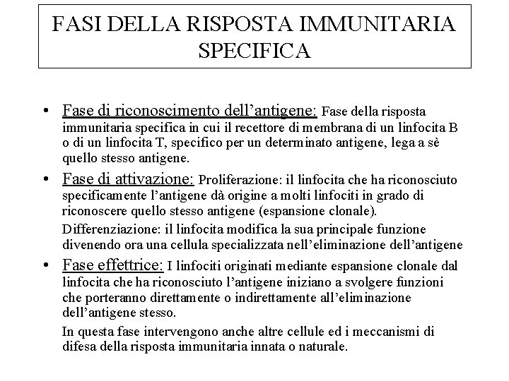 FASI DELLA RISPOSTA IMMUNITARIA SPECIFICA • Fase di riconoscimento dell’antigene: Fase della risposta immunitaria