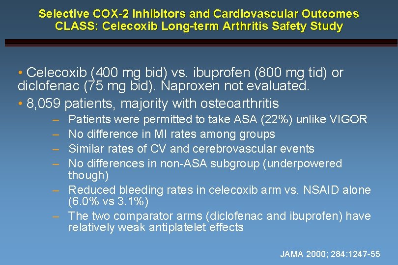 Selective COX-2 Inhibitors and Cardiovascular Outcomes CLASS: Celecoxib Long-term Arthritis Safety Study • Celecoxib