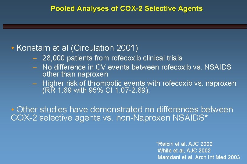 Pooled Analyses of COX-2 Selective Agents • Konstam et al (Circulation 2001) – 28,