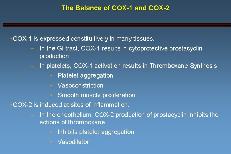 The Balance of COX-1 and COX-2 • COX-1 is expressed constituitively in many tissues.