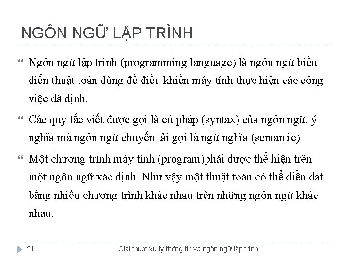 NGÔN NGỮ LẬP TRÌNH Ngôn ngữ lập trình (programming language) là ngôn ngữ biểu