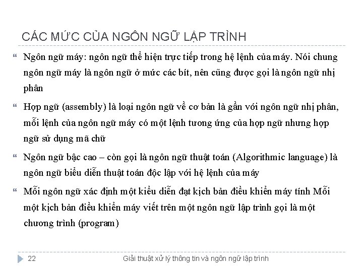 CÁC MỨC CỦA NGÔN NGỮ LẬP TRÌNH Ngôn ngữ máy: ngôn ngữ thể hiện