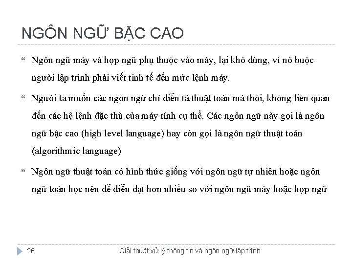 NGÔN NGỮ BẬC CAO Ngôn ngữ máy và hợp ngữ phụ thuộc vào máy,