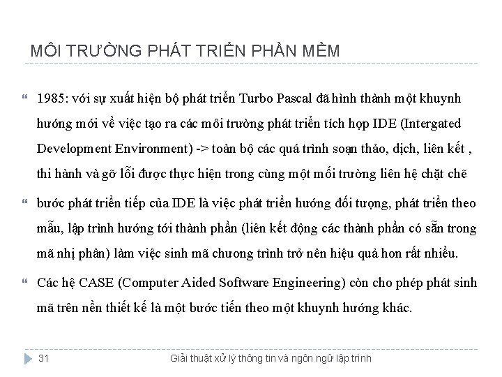 MÔI TRƯỜNG PHÁT TRIỂN PHẦN MỀM 1985: với sự xuất hiện bộ phát triển