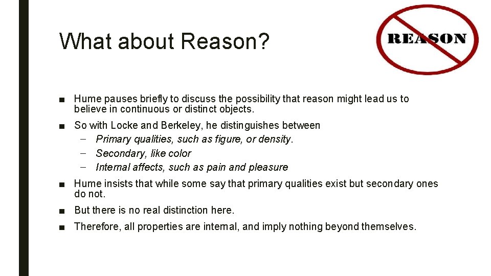 What about Reason? ■ Hume pauses briefly to discuss the possibility that reason might