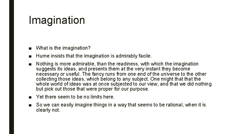 Imagination ■ What is the imagination? ■ Hume insists that the imagination is admirably