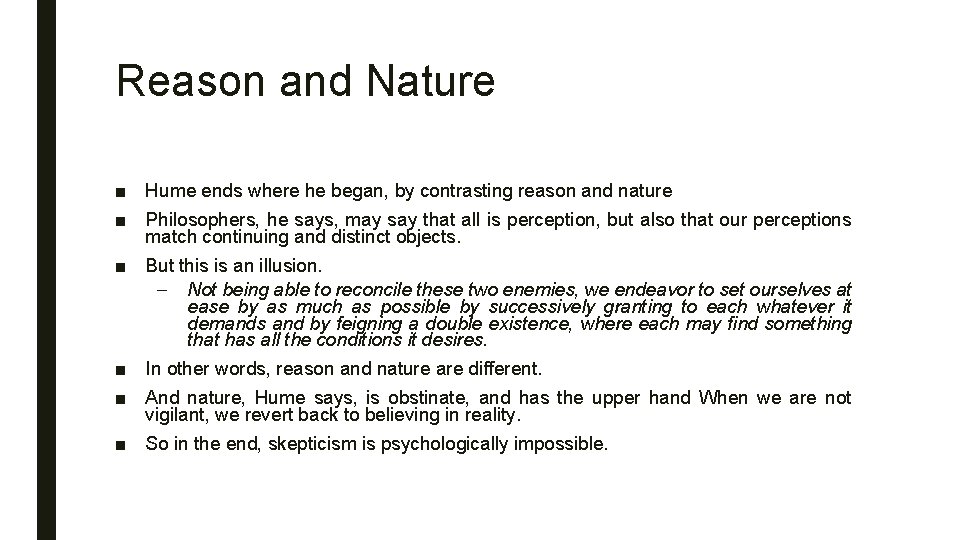 Reason and Nature ■ Hume ends where he began, by contrasting reason and nature