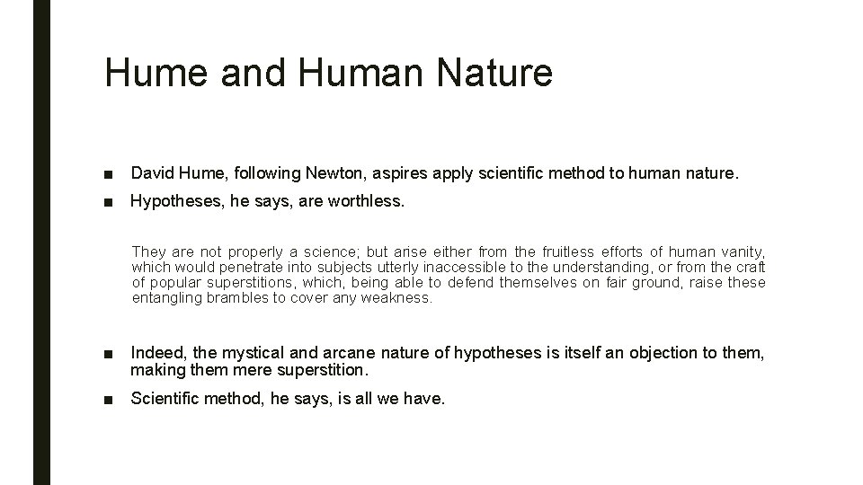 Hume and Human Nature ■ David Hume, following Newton, aspires apply scientific method to