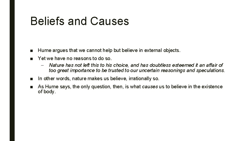 Beliefs and Causes ■ Hume argues that we cannot help but believe in external