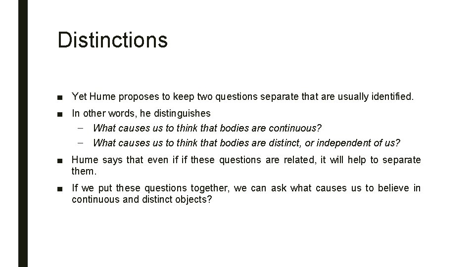 Distinctions ■ Yet Hume proposes to keep two questions separate that are usually identified.